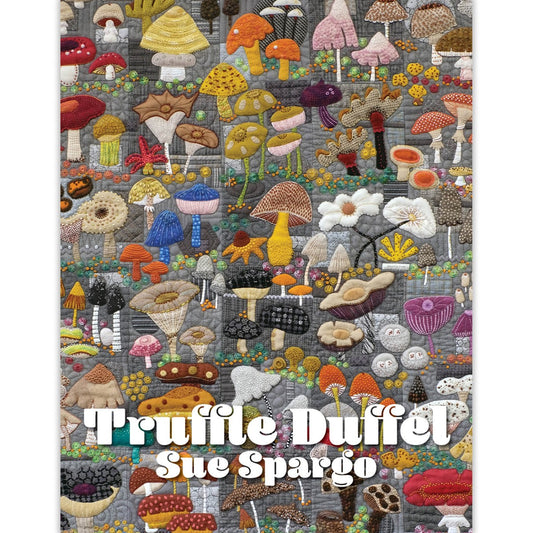 Truffle Duffel Book By Sue Spargo From Sue Spargo Folk-Art Quilts - PAPER/PRINTED