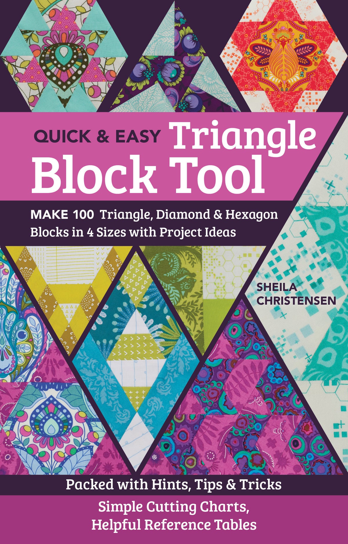 The Quick & Easy Triangle Block Tool Quilt Book By Sheila Christensen From C&T Publishing - PAPER/PRINTED