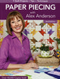 Paper Piecing with Alex Anderson Quilt Book By Alex Anderson From C&T Publishing - PAPER/PRINTED