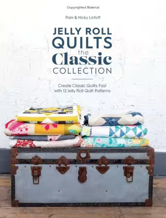 Jelly Roll Quilts the Classic Collection Create Classic Quilts Fast w/ 12 Jelly Roll Quilt Patterns From David & Charles By Pam & Nicky Lintott - BOOK - PAPER/PRINTED