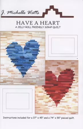 Have a Heart, a Jelly Roll Friendly Scrap Quilt From J Michelle Watts Designs- PAPER/PRINTED